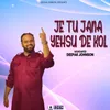 About Je Tu Jana Yeshu De Kol Song
