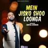 About Mein Jisko Shoo Loonga Song