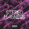 STEREO MADNESS