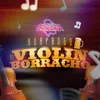 El Violín Borracho