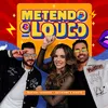 About Metendo O Louco Song