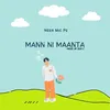 About Man Ni Maanta Song