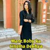 About Mane Boby Ka Cinema Dekhya Song