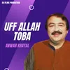 About Uff Allah Toba Song