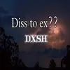 Diss To Ex ??