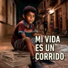 Mi Vida es un Corrido