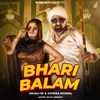 About BHARI BALAM Song