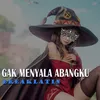 About Gak Menyala Abangku Song