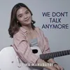 About We Don't Talk Anymore Song