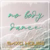 NO BODY DANCE (SAXO HOUSE)