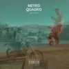 About METRO QUADRO Song