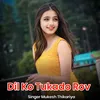 About Dil Ko Tukado Rov Song