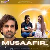 About Musaafir Song