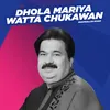 Dhola Mariya Watta Chukawan