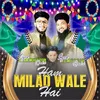 Ham Milad Wale Hai