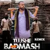 Tujshe Bada Badmash