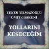 About Yollarını Keseceğim Song