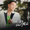 About Thói Đời Là Thế Song