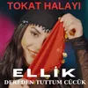 About Ellik / Dereden Tuttum Cücük / Tokat Halayı Song