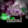 About Holi Me Babal Song