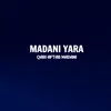 About Madani Yara Song