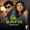 About Dil Sowp Di Song