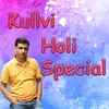 About Kullvi Holi Special Song