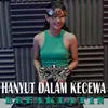 About Hanyut Dalam Kecewa Song