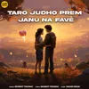 About Taro Judho Prem Janu Na Fave Song