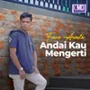 About Andai Kau Mengerti Song