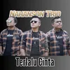 About Terlalu Cinta Song