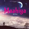 About Maahiya (Half Story) Song