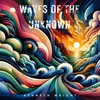 About Waves of the Unknown Song