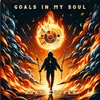 About Goals in My Soul Song