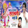 About Welcome Sarsawti Maai Ke Song