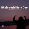 About Bhalobashi Bole Dao Song