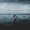 About Ella Mugidide Song