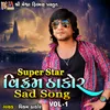 About Super Star Vikram Thakor Sad Song, Vol. 1 Song