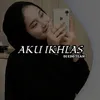 AKU IKHLAS MENGKANE