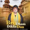 About Brij Dham Dikha Dun Song