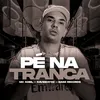 About Pé Na Tranca Song