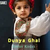 About Dunya Ghal Song