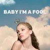 About Baby I'm a Fool Song