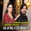 About Aa Ja Ral K Eid Manaiye Song