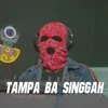 About Tampa Ba Singgah Song