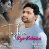 About Tujhse Kya Khoon Song