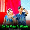 About Do Dil Hota To Bhayla Song