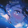 About WHISPER Song