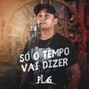 Só o Tempo Vai Dizer