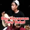 About Bau Kenyamen Tony Bahol Song